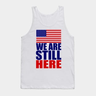 WE ARE STILL HERE Tank Top